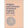 Religion and Literature in Western England, 600-800 door Patrick Sims-Williams