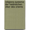 Religions-Systeme Der Heidnischen Vlker Des Orients by Peter Feddersen Stuhr