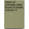 Report of Colorado State Board of Health, Volume 11 door Health Colorado. State