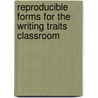 Reproducible Forms for the Writing Traits Classroom by Ruth Culham
