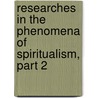 Researches In The Phenomena Of Spiritualism, Part 2 by William Crookes