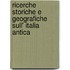 Ricerche Storiche E Geografiche Sull' Italia Antica