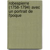 Robespierre (1758-1794) Avec Un Portrait de L'Poque door Maurice Graterolle