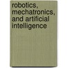 Robotics, Mechatronics, and Artificial Intelligence by Newton C. Braga