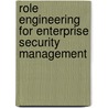 Role Engineering for Enterprise Security Management door John M. Davis