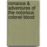 Romance & Adventures Of The Notorious Colonel Blood by Wittenbury Kaye
