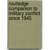 Routledge Companion to Military Conflict Since 1945 door R. Thackrah John