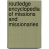 Routledge Encyclopedia Of Missions And Missionaries door Jonathan Bonk