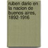 Ruben Dario En La Nacion de Buenos Aires, 1892-1916