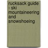 Rucksack Guide - Ski Mountaineering And Snowshoeing door Alun Richardson