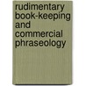 Rudimentary Book-Keeping And Commercial Phraseology by James Haddon