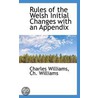 Rules Of The Welsh Initial Changes With An Appendix door Ch. Williams Charles Williams