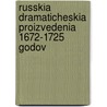 Russkia Dramaticheskia Proizvedenia 1672-1725 Godov door Nikolai Savvic Tikhonravov