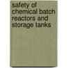 Safety Of Chemical Batch Reactors And Storage Tanks door J.M. Zaldivar