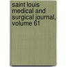 Saint Louis Medical And Surgical Journal, Volume 61 door Onbekend
