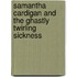 Samantha Cardigan and the Ghastly Twirling Sickness