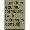 Saunders Equine Formulary [With Veterinary Consult] by Derek Knottenbelt