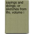 Sayings And Doings; Or Sketches From Life, Volume I