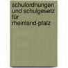 Schulordnungen und Schulgesetz für Rheinland-Pfalz by Unknown