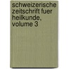 Schweizerische Zeitschrift Fuer Heilkunde, Volume 3 door Onbekend
