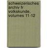 Schweizerisches Archiv Fr Volkskunde, Volumes 11-12 by Volksku Schweizerische