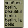 Schönes Berlin. Beautiful Berlin. Berlin, la belle door Gisela Buddée