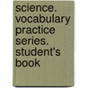 Science. Vocabulary Practice Series. Student's Book door Keith Kelly