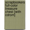 Scrapbookers Full-color Treasure Chest [with Cdrom] door Kenneth J. Dover