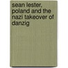 Sean Lester, Poland And The Nazi Takeover Of Danzig door Paul McNamara