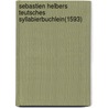 Sebastien Helbers Teutsches Syllabierbuchlein(1593) door Gustav Roethe Sebastian Helber