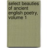 Select Beauties Of Ancient English Poetry, Volume 1 door Henry Kett