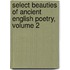 Select Beauties Of Ancient English Poetry, Volume 2