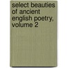 Select Beauties of Ancient English Poetry, Volume 2 by Henry Kett