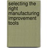 Selecting the Right Manufacturing Improvement Tools door Ron Moore