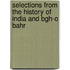 Selections from the History of India and Bgh-O Bahr