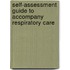 Self-Assessment Guide To Accompany Respiratory Care