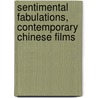 Sentimental Fabulations, Contemporary Chinese Films door Rey Chow