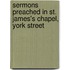 Sermons Preached in St. James's Chapel, York Street