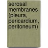 Serosal Membranes (Pleura, Pericardium, Peritoneum) door Krassimira N. Michailova