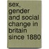 Sex, Gender And Social Change In Britain Since 1880