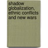 Shadow Globalization, Ethnic Conflicts and New Wars door Dietrich Jung