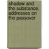 Shadow and the Substance, Addresses on the Passover