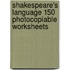 Shakespeare's Language 150 Photocopiable Worksheets