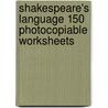 Shakespeare's Language 150 Photocopiable Worksheets door Rex Gibson