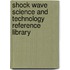 Shock Wave Science And Technology Reference Library