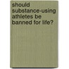 Should Substance-Using Athletes Be Banned for Life? door Neal Morris