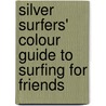 Silver Surfers' Colour Guide To Surfing For Friends by Debbie Brixey