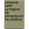 Simeonis Sethi Syntagma De Alimentorum Facultatibus by Simeo Sethus