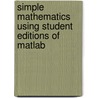 Simple Mathematics Using Student Editions Of Matlab by Gunnar Backstrom