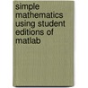 Simple Mathematics Using Student Editions Of Matlab door Gunnar Backstrom